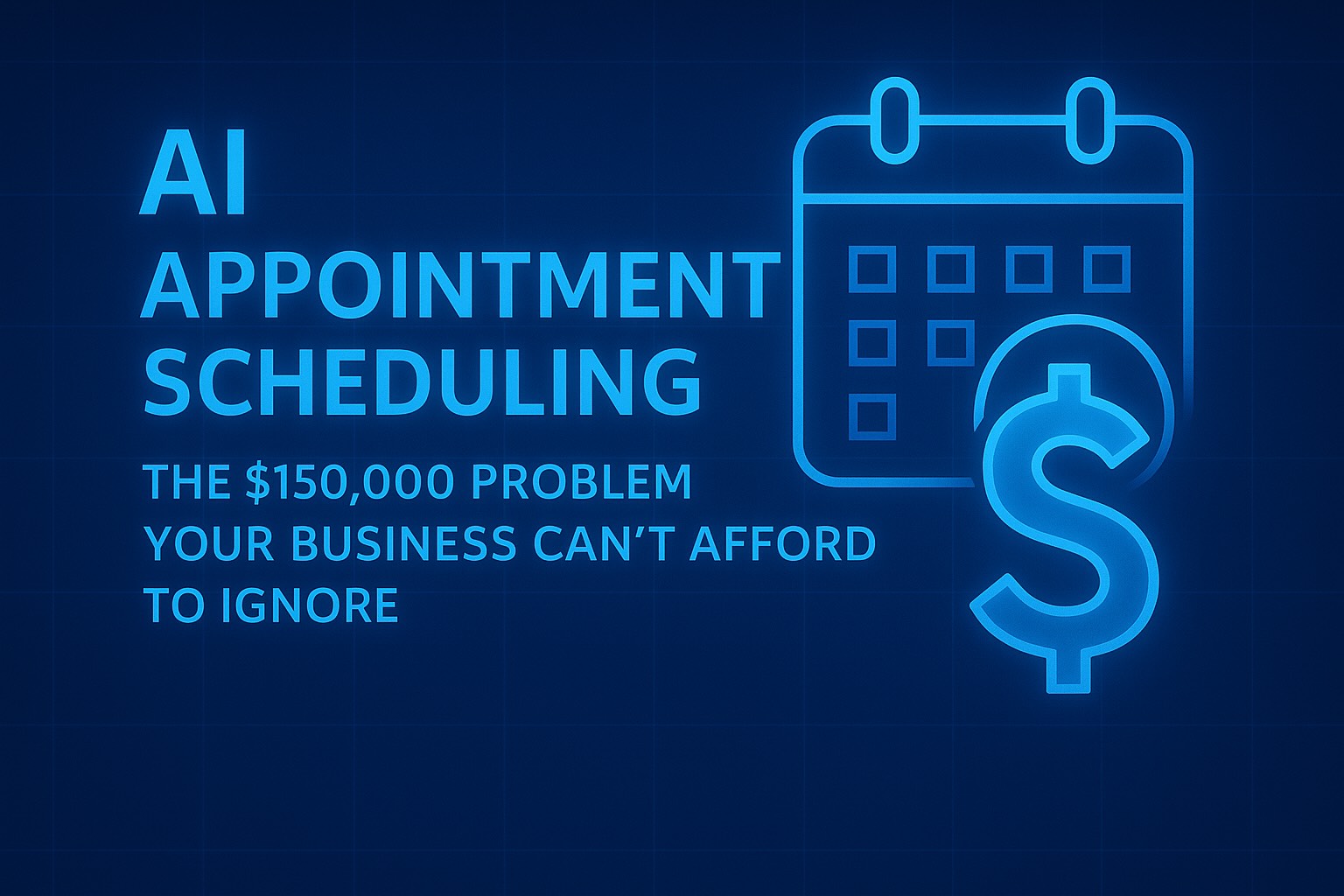 AI Appointment Scheduling: The $150,000 Problem Your Business Can't Afford to Ignore