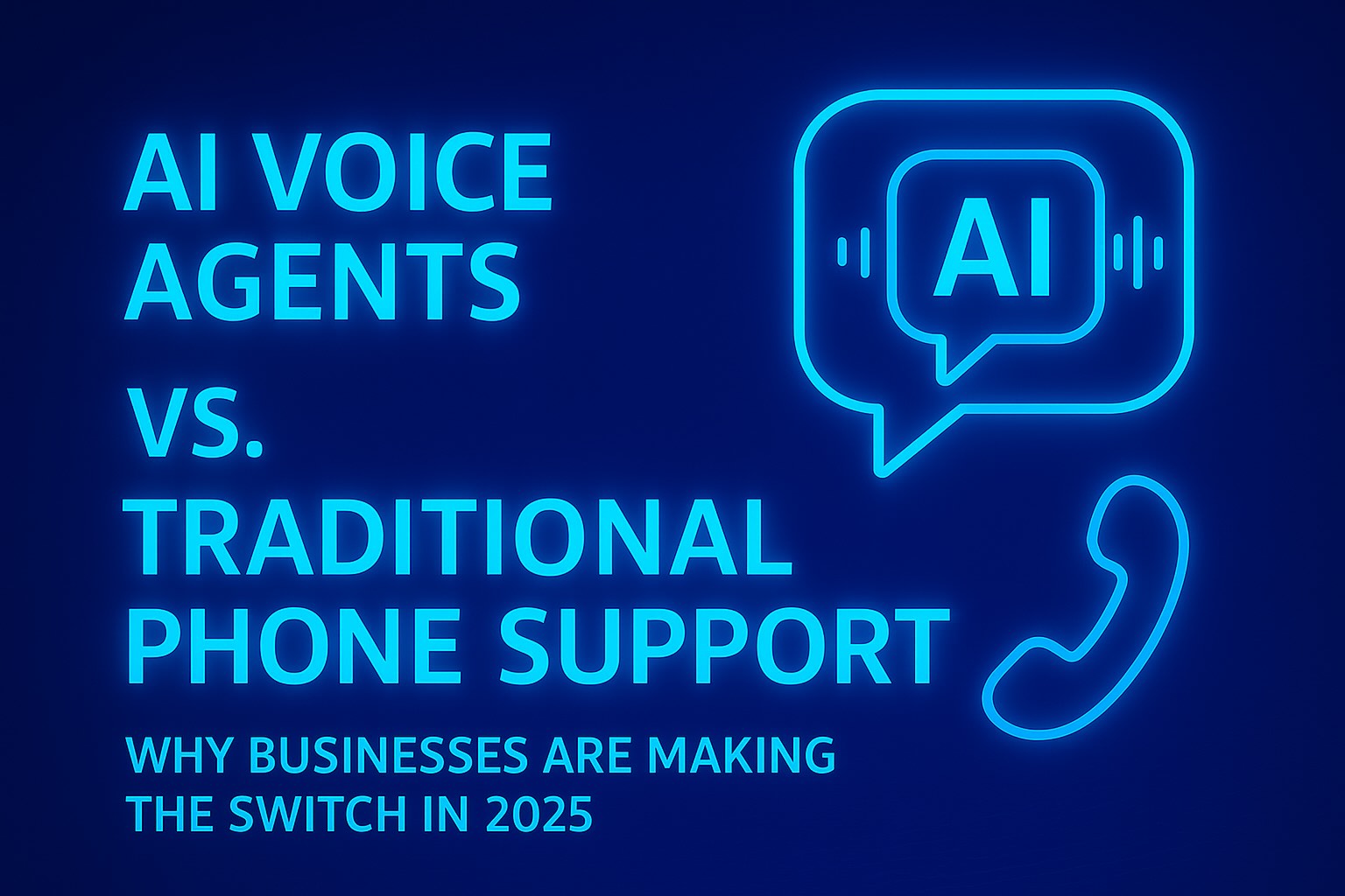AI Voice Agents vs. Traditional Phone Support: Why Businesses Are Making the Switch in 2025