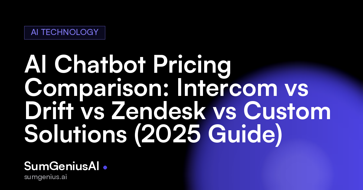 AI Chatbot Pricing Comparison: Intercom vs Drift vs Zendesk vs Custom Solutions (2025 Guide)