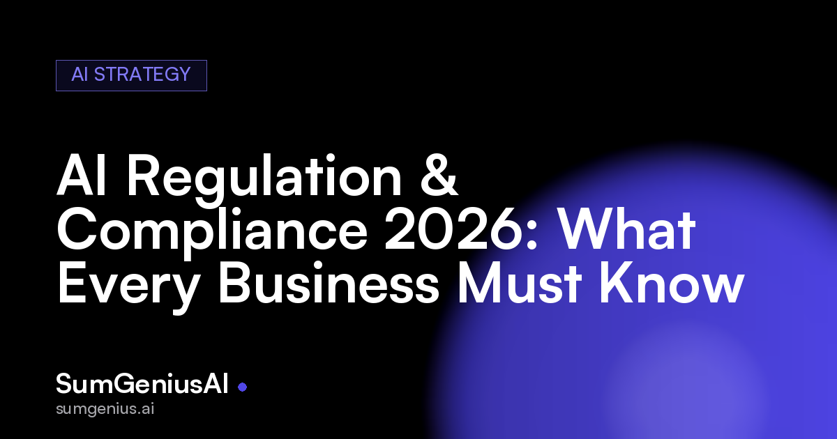 AI Regulation & Compliance 2026: What Every Business Must Know