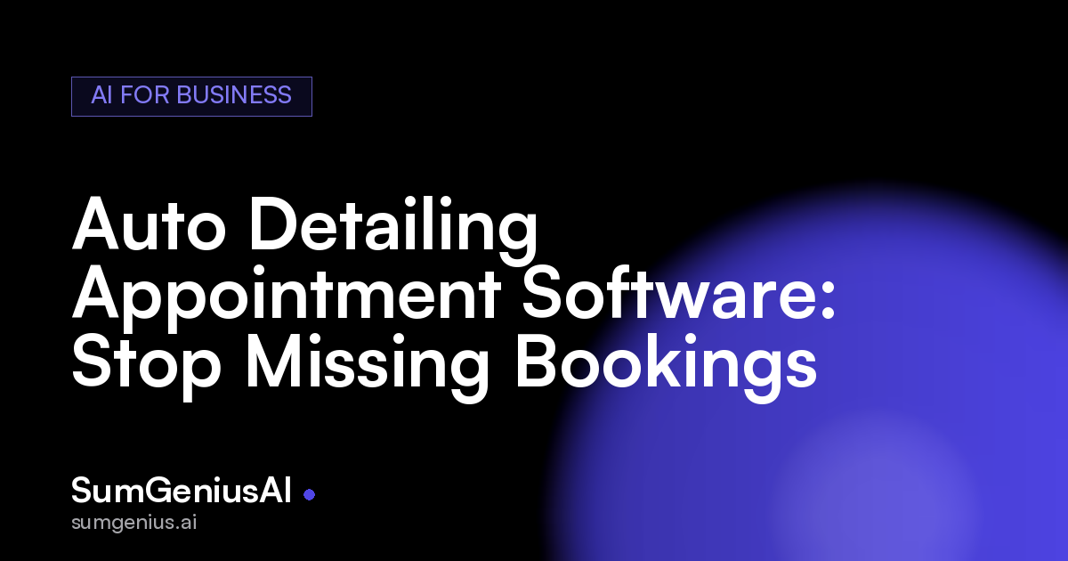 Auto Detailing Appointment Software: Stop Missing Bookings