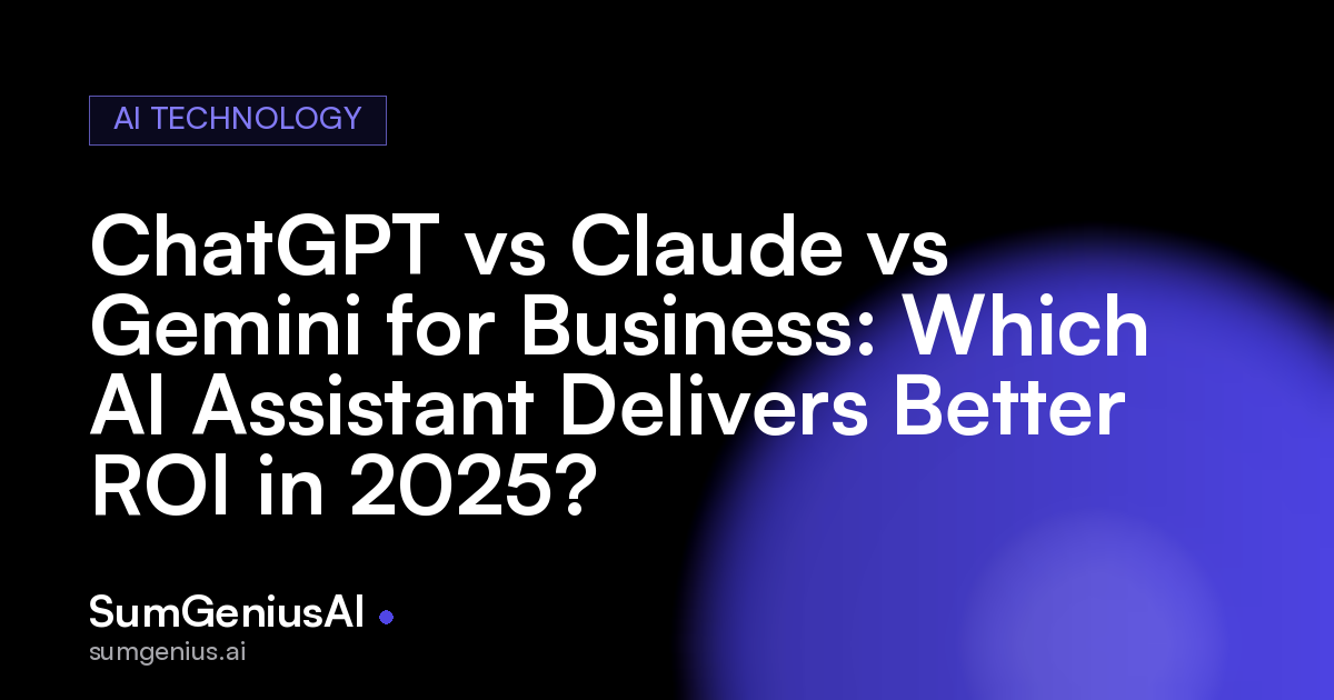ChatGPT vs Claude vs Gemini for Business: Which AI Assistant Delivers Better ROI in 2025?