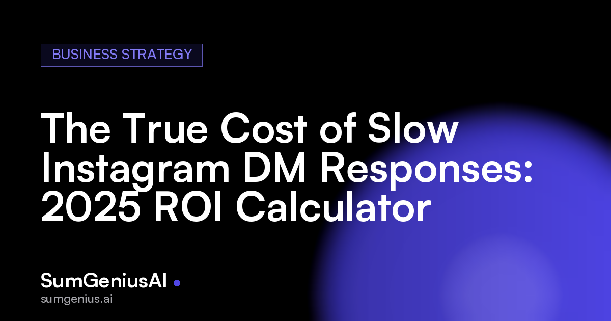 The True Cost of Slow Instagram DM Responses: 2025 ROI Calculator