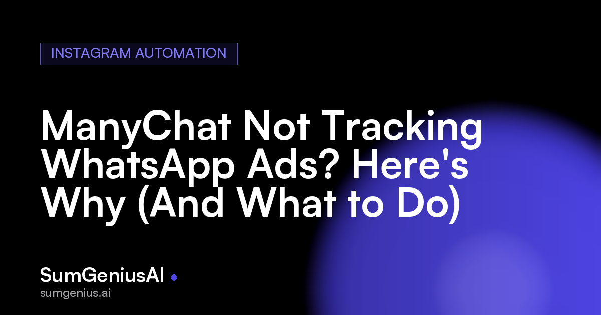 ManyChat Not Tracking WhatsApp Ads? Here's Why (And What to Do)