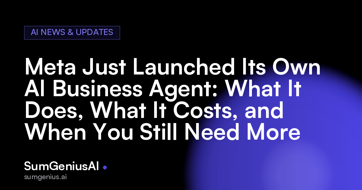 Meta Just Launched Its Own AI Business Agent: What It Does, What It Costs, and When You Still Need More
