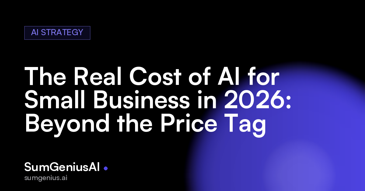 The Real Cost of AI for Small Business in 2026: Beyond the Price Tag