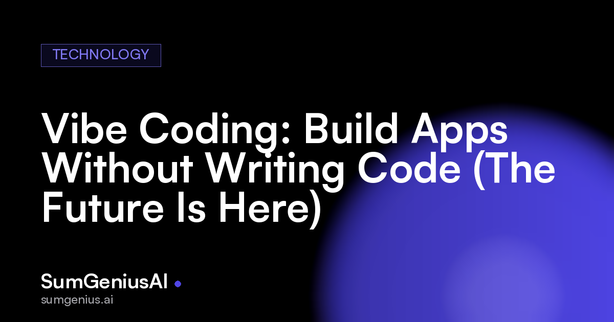Vibe Coding: Build Apps Without Writing Code (The Future Is Here)
