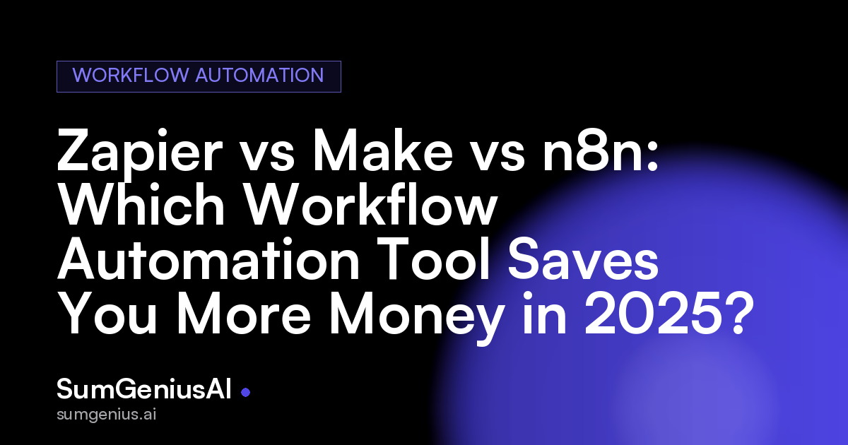 Zapier vs Make vs n8n: Which Workflow Automation Tool Saves You More Money in 2025?